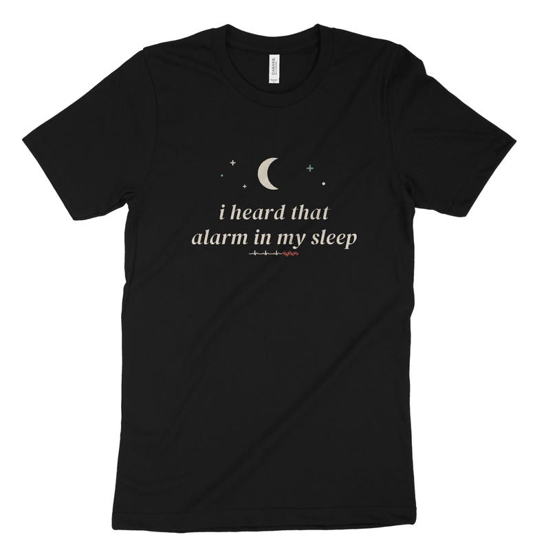 I Heard That Alarm in My Sleep Sarcastic Nurse Shirt, Night Shift Nurse Tee, ICU Nurse Top image 7