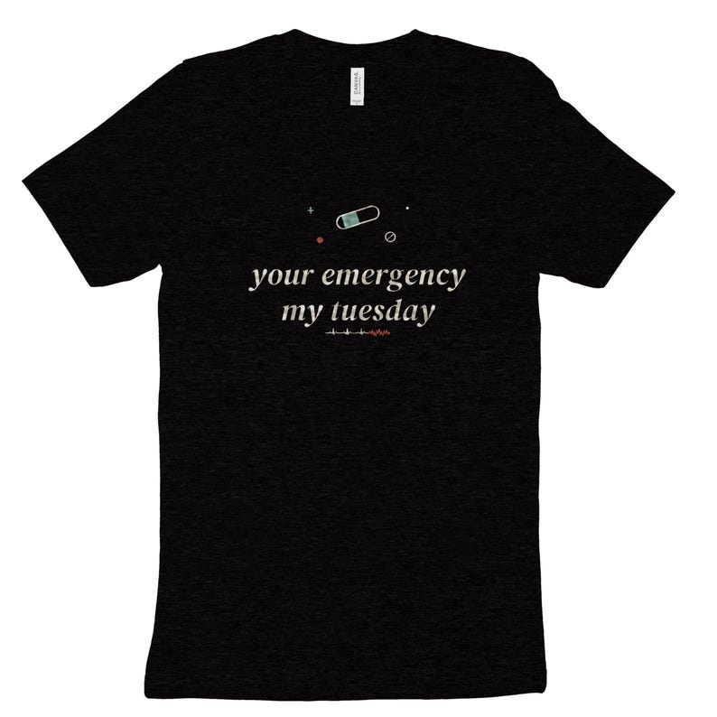 Your Emergency My Tuesday Sarcastic Nurse Shirt, ER Nurse Tee, Night Shift Nursing Top image 9