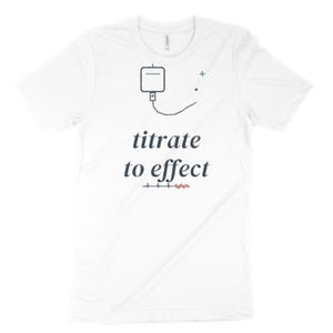 Titrate to Effect sarkastisches Krankenschwester-Shirt, ICU-Krankenschwester-T-Shirt für Critical Care RN, Registered Nurse Top Bild 10