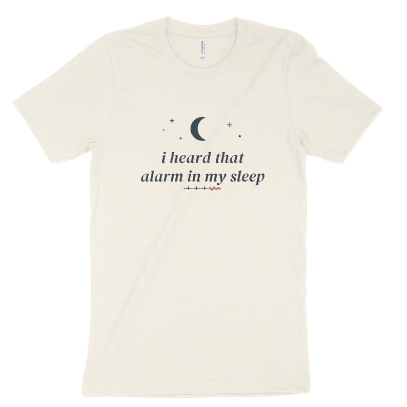 I Heard That Alarm in My Sleep Sarcastic Nurse Shirt, Night Shift Nurse Tee, ICU Nurse Top image 6
