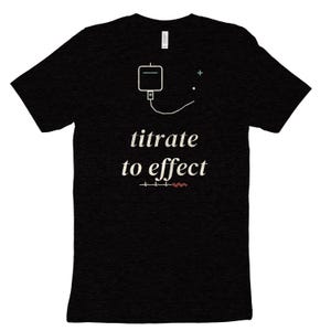 Titrate to Effect sarkastisches Krankenschwester-Shirt, ICU-Krankenschwester-T-Shirt für Critical Care RN, Registered Nurse Top Bild 9