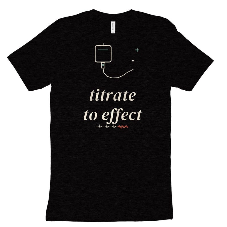 Titrate to Effect sarkastisches Krankenschwester-Shirt, ICU-Krankenschwester-T-Shirt für Critical Care RN, Registered Nurse Top Bild 9