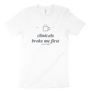 Clinicals Broke Me First Sarcastic Nursing Student Shirt, Nursing School Tee for Future RN image 10