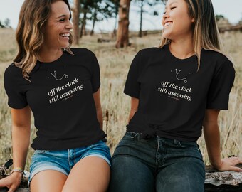 Off the Clock Still Assessing Sarcastic Nurse Shirt, Night Shift Nurse Tee, Registered Nurse Top