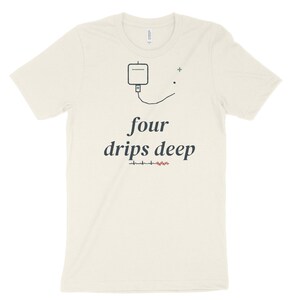 Four Drips Deep Sarcastic Nurse Shirt, ICU Night Shift Tee, Nursing Student Gift Top image 6