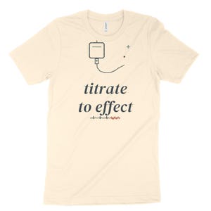 Titrate to Effect sarkastisches Krankenschwester-Shirt, ICU-Krankenschwester-T-Shirt für Critical Care RN, Registered Nurse Top Bild 4