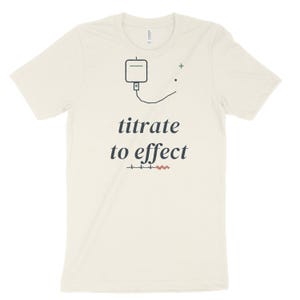 Titrate to Effect sarkastisches Krankenschwester-Shirt, ICU-Krankenschwester-T-Shirt für Critical Care RN, Registered Nurse Top Bild 6