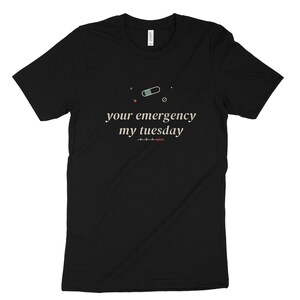 Your Emergency My Tuesday Sarcastic Nurse Shirt, ER Nurse Tee, Night Shift Nursing Top image 7