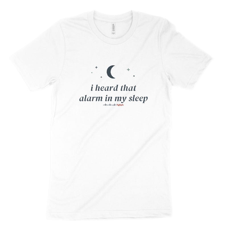 I Heard That Alarm in My Sleep Sarcastic Nurse Shirt, Night Shift Nurse Tee, ICU Nurse Top image 3