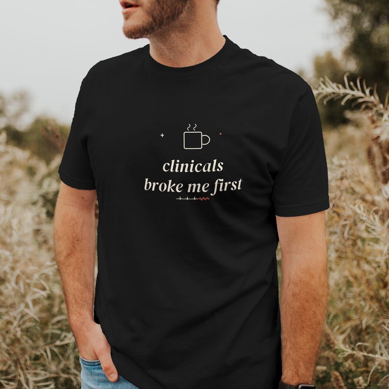 Clinicals Broke Me First Sarcastic Nursing Student Shirt, Nursing School Tee for Future RN image 2