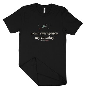 Your Emergency My Tuesday Sarcastic Nurse Shirt, ER Nurse Tee, Night Shift Nursing Top image 10
