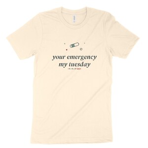 Your Emergency My Tuesday Sarcastic Nurse Shirt, ER Nurse Tee, Night Shift Nursing Top image 4