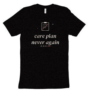Care Plan Never Again Sarcastic Nurse Shirt, Nursing Student Tee for Clinical Survival image 9