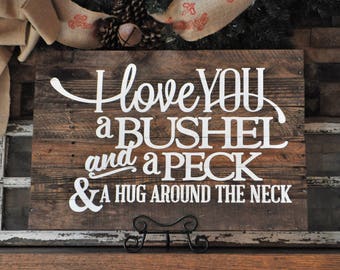 I Love You A Bushel And A Peck And A Hug Around The Neck Reclaimed Wood Pallet Sign, Rustic Wood Sign, Farmhouse Style Decor