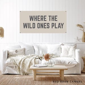 Where The Wild Ones Play, Custom Canvas Tapestry Sign in your choice of color