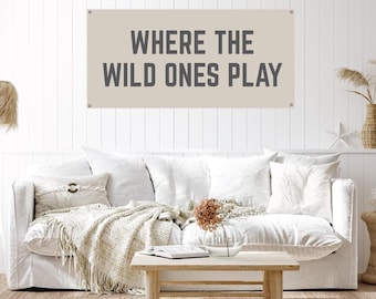 Where The Wild Ones Play, Custom Canvas Tapestry Sign in your choice of color