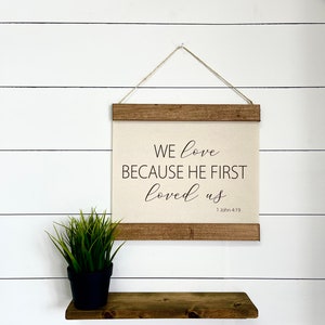 We Love Because He First loved Us, John 4:19, Linen Canvas Hanging Banner