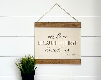 We Love Because He First loved Us, John 4:19, Linen Canvas Hanging Banner