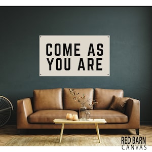 Come As You Are | All natural Canvas Flag Banner Sign, Wall Tapestry