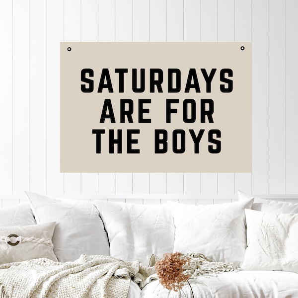 Saturdays Are For The Boys |  Custom Canvas Tarp | Camp Flag Banner Sign