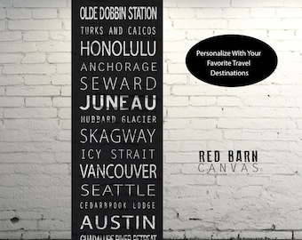 May include: Black and white typography print with the text "Olde Dobbin Station", "Turks and Caicos", "Honolulu", "Anchorage", "Seward", "Juneau", "Hubbard Glacier", "Skagway", "Icy Strait", "Vancouver", "Seattle", "Cedarbrook Lodge", "Austin", "Guadalupe River Retreat", "Personalize With Your Favorite Travel Destinations", "Red Barn Canvas".
