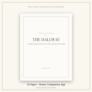 May include: A printable journaling workbook titled The Hallway: Trusting God Between Where You've Been and Where He's Leading. The cover features a white background with gold border lines, black serif text, and a note stating 56 pages plus bonus companion app.