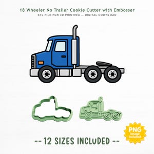 Puede incluir: Un gráfico de camión de 18 ruedas sin remolque, acompañado de un cortador de galletas verde y un estampador a juego. El texto dice 18 Wheeler No Trailer Cookie Cutter with Embosser, STL FILE FOR 3D PRINTING — DIGITAL DOWNLOAD, 12 SIZES INCLUDED y PNG image included.