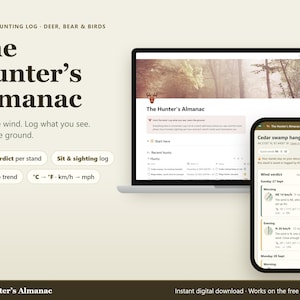 May include: A digital Notion hunting log template titled The Hunter's Almanac, displayed on a laptop and smartphone screen. The interface features sections for wind verdict per stand, sit and sighting logs, pressure trends, and unit conversions.