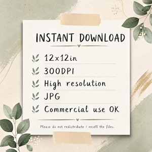 May include: A square digital file information card featuring the text INSTANT DOWNLOAD, 12x12in, 300DPI, High resolution, JPG, Commercial use OK, and Please do not redistribute / resell the files. The card is decorated with small green leaf illustrations.
