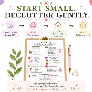 May include: A clipboard with a Quick Declutter Reset checklist, featuring five numbered steps, icons, and text instructions. Beside it lies a light pink pen and a gold heart-shaped paperclip. The top text reads Start Small. Declutter Gently.