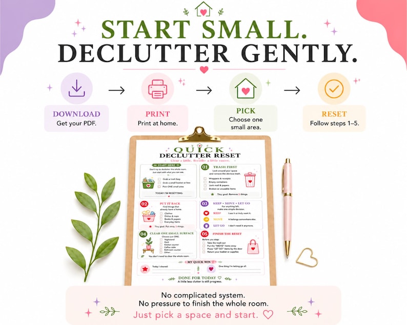 May include: A clipboard with a Quick Declutter Reset checklist, featuring five numbered steps, icons, and text instructions. Beside it lies a light pink pen and a gold heart-shaped paperclip. The top text reads Start Small. Declutter Gently.