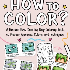 Può includere: Una copertina di un libro da colorare intitolata HOW TO COLOR? A Fun and Easy Step-by-Step Coloring Book to Master Patterns, Colors, and Techniques. La copertina presenta diagrammi didattici che mostrano tecniche di colorazione per acqua, pietre e fogliame con pennarelli.