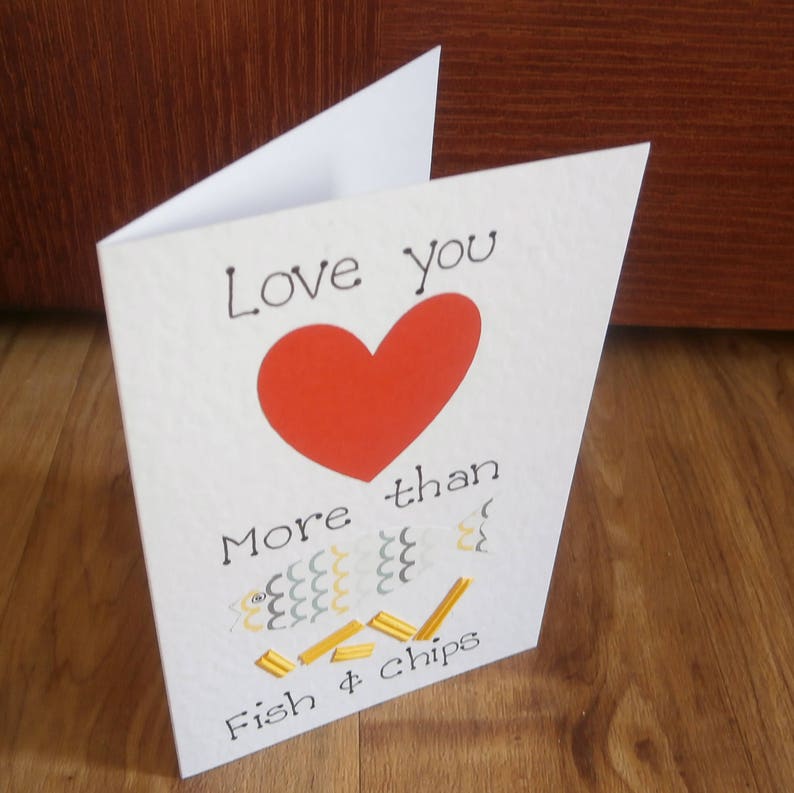 Love you more than fish and chips Individually handmade greetings card for any occasion