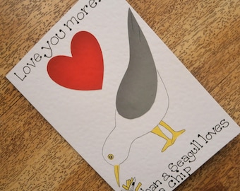 Love you more than a seagull loves a chip. Individually handmade greetings card for any occasion.