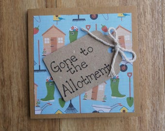 Gone to the allotment. Individually handmade card. Perfect for a gardener.Suitable for any occasion.