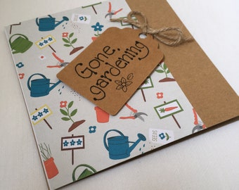 Gone gardening. Individually handmade card. Perfect for a gardener.Suitable for any occasion.