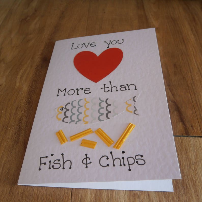 Love you more than fish and chips Individually handmade greetings card for any occasion