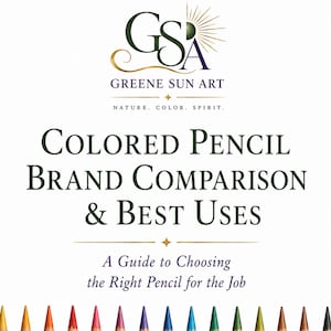 May include: A graphic featuring the Greene Sun Art logo at the top, followed by the text Colored Pencil Brand Comparison & Best Uses, and A Guide to Choosing the Right Pencil for the Job. A row of sharpened coloured pencils lines the bottom edge.
