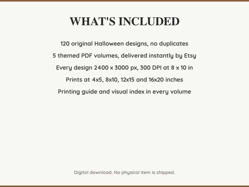 What is included: 120 Halloween designs in 5 printable PDF volumes at 300 DPI with a printing guide