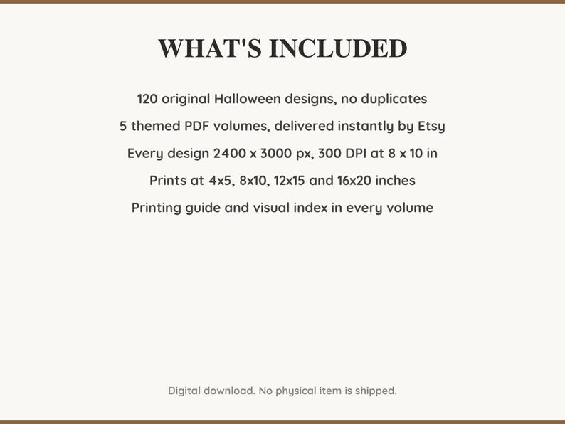 What is included: 120 Halloween designs in 5 printable PDF volumes at 300 DPI with a printing guide