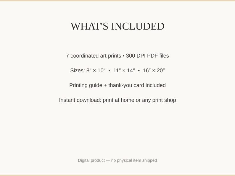 What's included: 7 art prints as 300 DPI PDFs in three sizes plus printing guide and thank-you card