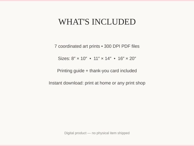 What's included: 7 art prints as 300 DPI PDFs in three sizes plus printing guide and thank-you card