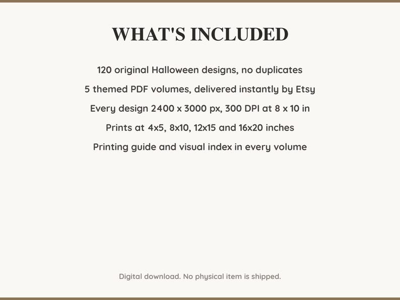 What is included: 120 Halloween designs in 5 printable PDF volumes at 300 DPI with a printing guide