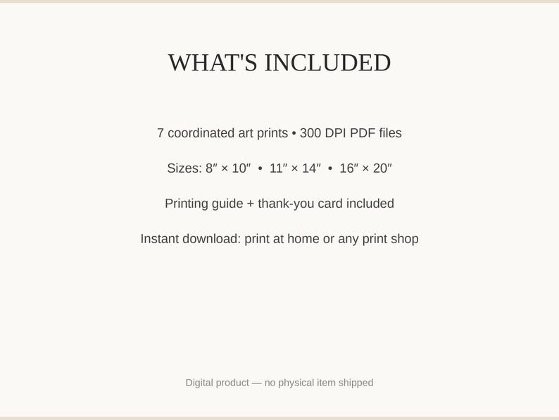 What's included: 7 art prints as 300 DPI PDFs in three sizes plus printing guide and thank-you card
