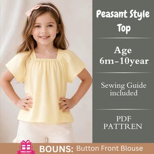 May include: A pale yellow short-sleeved blouse with a square neckline and gathered fabric details. The text on the image reads: Peasant Style Top, Age 6m-10year, Sewing Guide included, PDF PATTREN, BOUNS: Button Front Blouse, and FREE GIFT.