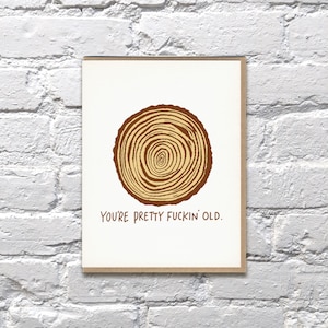 You&#39;re Pretty Fuckin&#39; Old letterpress birthday card