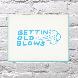 Gettin Old Blows letterpress carte d’anniversaire