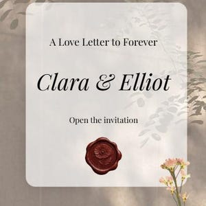 May include: A rectangular invitation card featuring the text A Love Letter to Forever, Clara & Elliot, and Open the invitation. The card is adorned with a dark red wax seal embossed with a floral design, centered below the printed text.