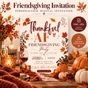 May include: A Friendsgiving invitation template featuring autumn leaves and berries. Text reads: Thankful AF, Friendsgiving Party, For friends, food, and a little chaos, Saturday, November 14, 8:00 PM, Hosted by Chloe & Mia, 87 Park View, Nashville, TN, Cocktails, Bites & Good Vibes, RSVP by Nov 10.