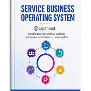 May include: A white book cover titled Service Business Operating System by OpsNest. The text reads: Everything you need to set up, customise and run your service business — in one system. Below is a circular diagram with six icons and the words: BUILD, SYSTEMISE, OPERATE, GROW.